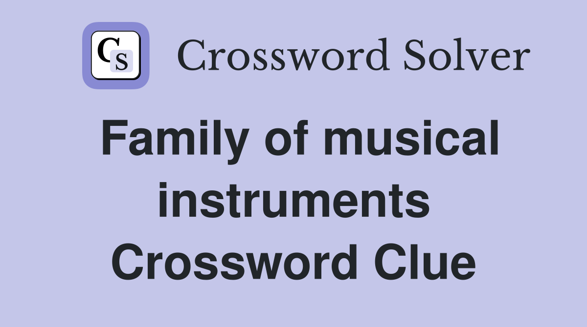 Family of musical instruments Crossword Clue Answers Crossword Solver